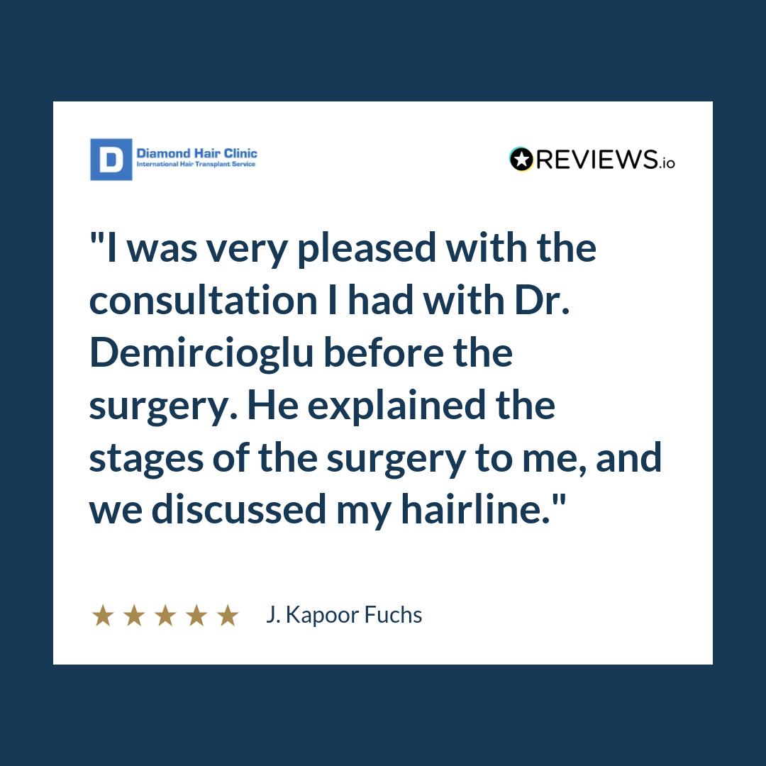 I was very pleased with the consultation I had with Dr. Demircioglu before the surgery. He explained the stages of the surgery to me, and we discussed my hairline.