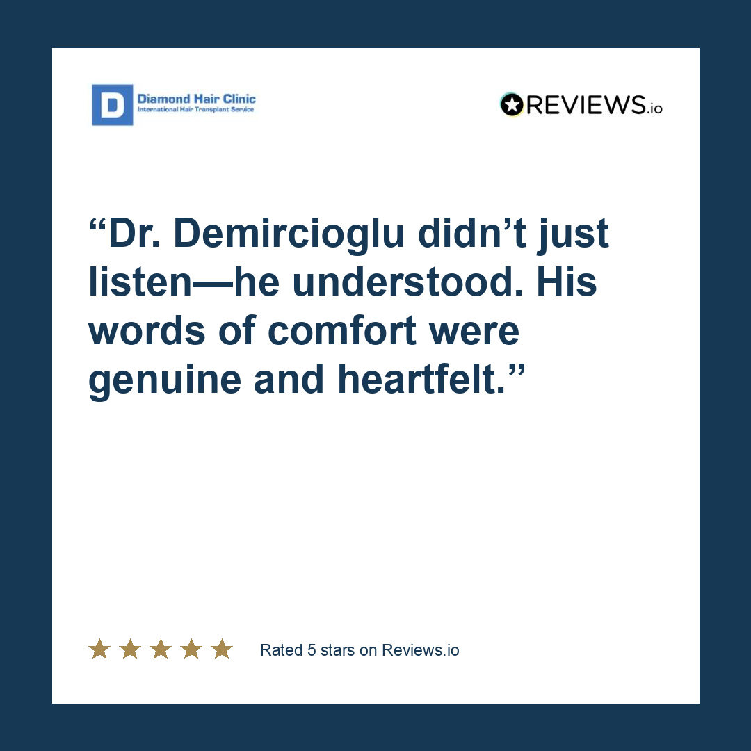 Dr. Demircioglu didn’t just listen—he understood. His words of comfort were genuine and heartfelt.