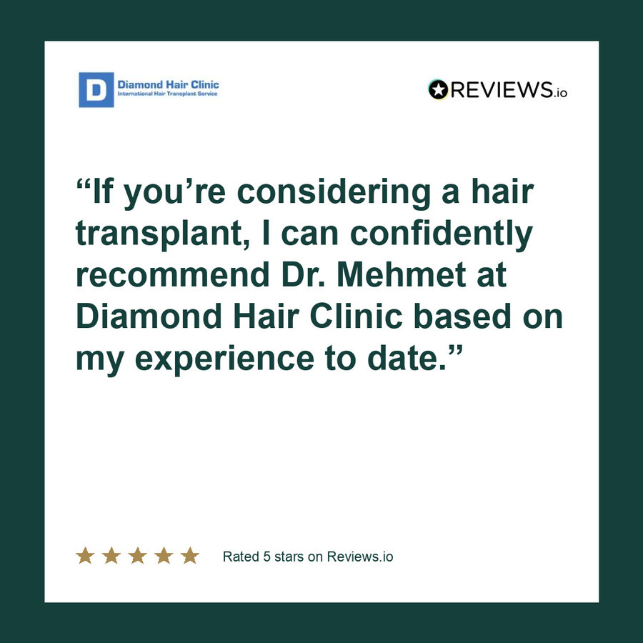 If you’re considering a hair transplant, I can confidently recommend Dr. Mehmet at Diamond Hair Clinic based on my experience to date.