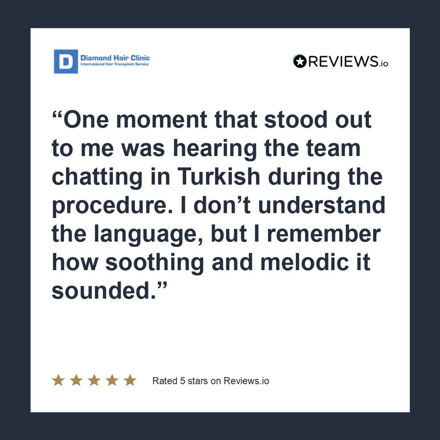 One moment that stood out to me was hearing the team chatting in Turkish during the procedure. I don’t understand the language, but I remember how soothing and melodic it sounded.