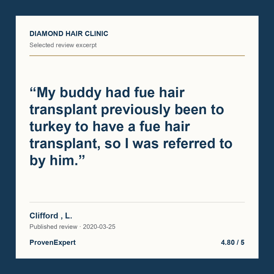 My buddy had fue hair transplant previously been to turkey to have a fue hair transplant, so I was referred to by him.