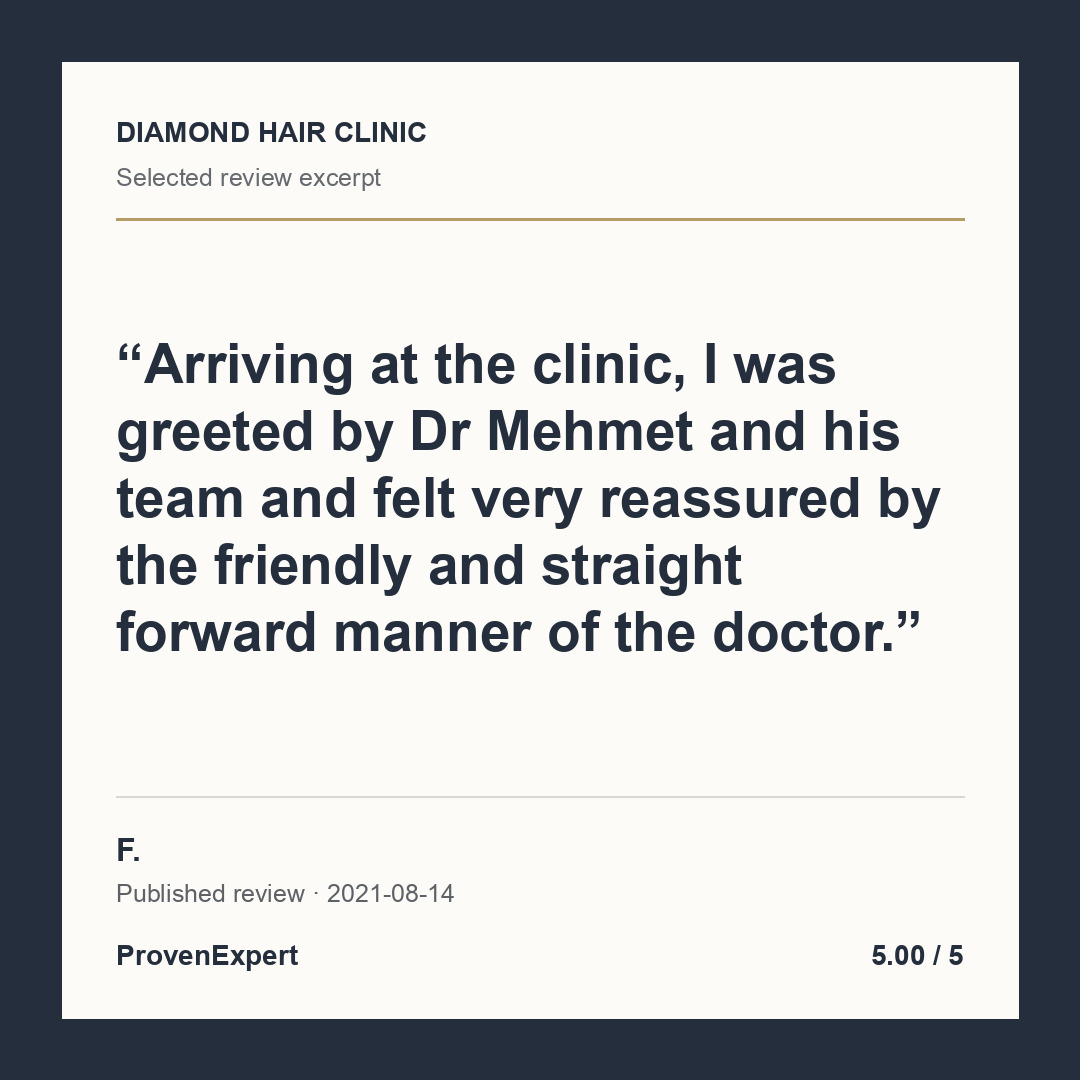Arriving at the clinic, I was greeted by Dr Mehmet and his team and felt very reassured by the friendly and straight forward manner of the doctor.