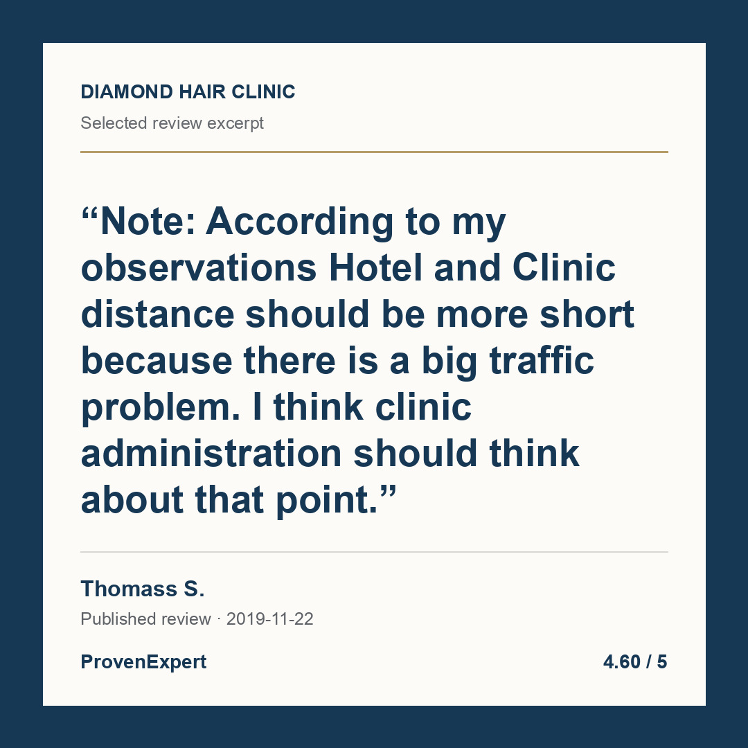 Note: According to my observations Hotel and Clinic distance should be more short because there is a big traffic problem. I think clinic administration should think about that point.