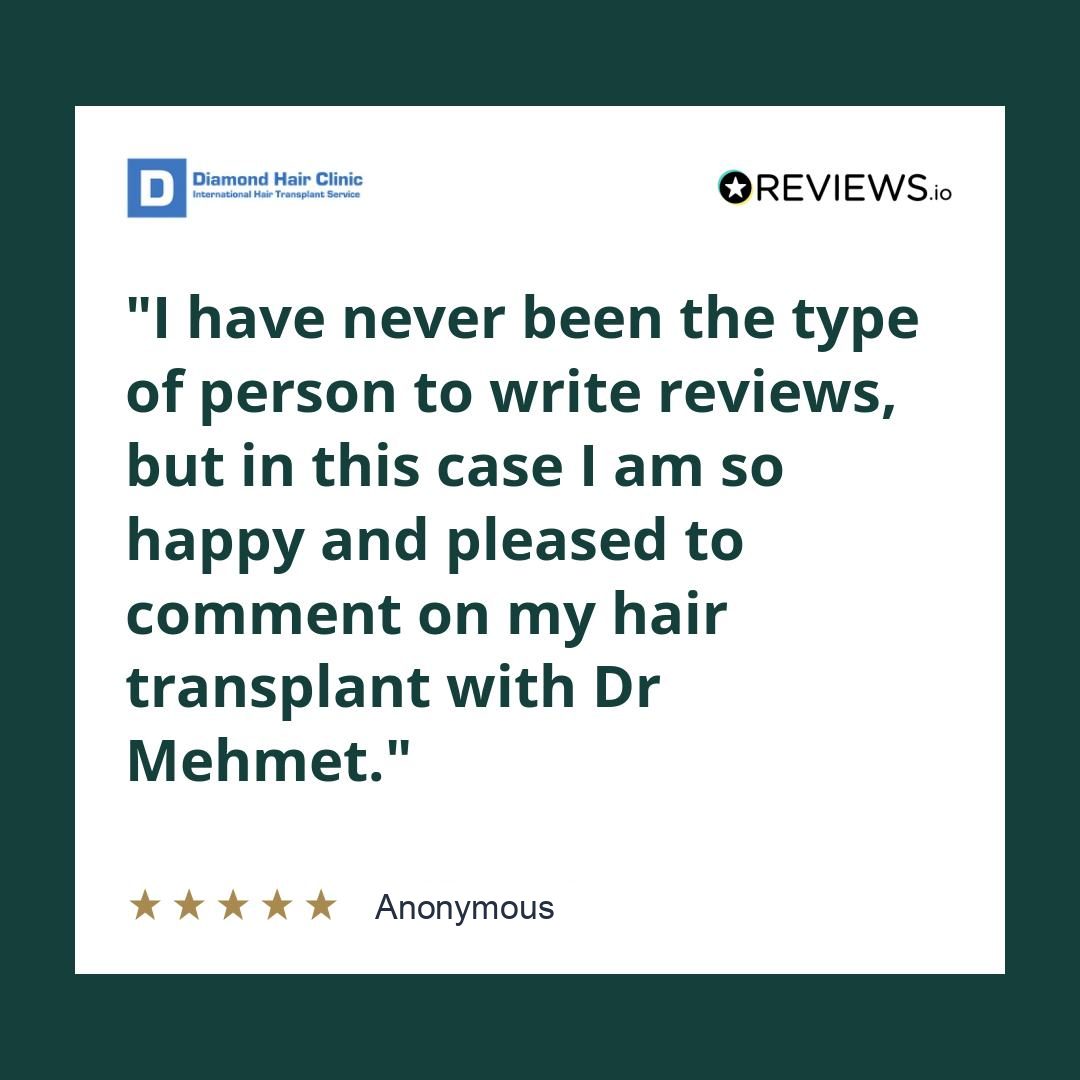 I have never been the type of person to write reviews, but in this case I am so happy and pleased to comment on my hair transplant with Dr Mehmet.