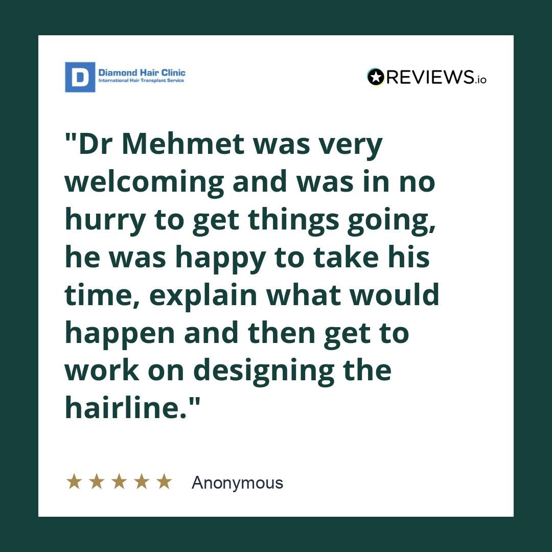 Dr Mehmet was very welcoming and was in no hurry to get things going, he was happy to take his time, explain what would happen and then get to work on designing the hairline.