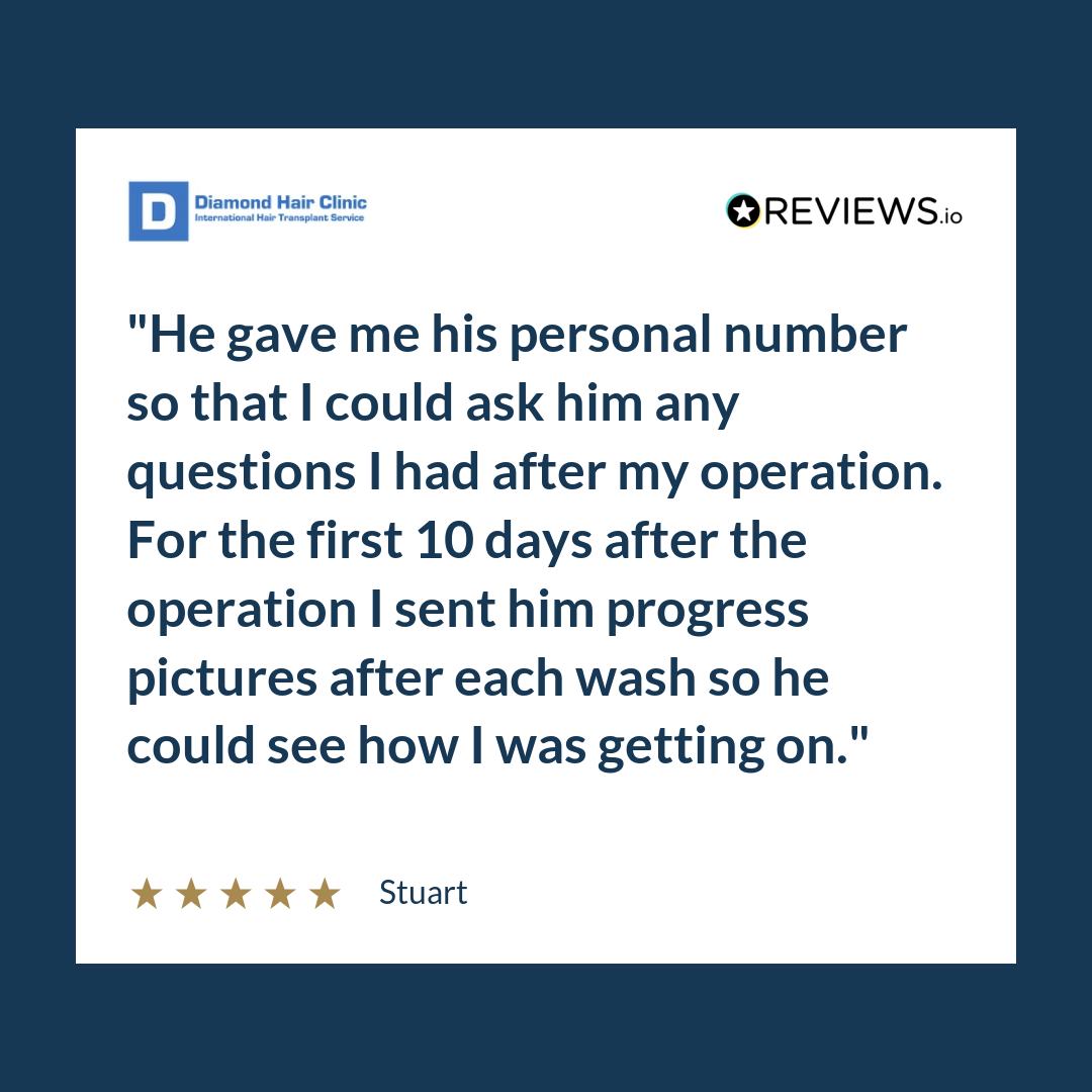 He gave me his personal number so that I could ask him any questions I had after my operation. For the first 10 days after the operation I sent him progress pictures after each wash so he could see how I was getting on.