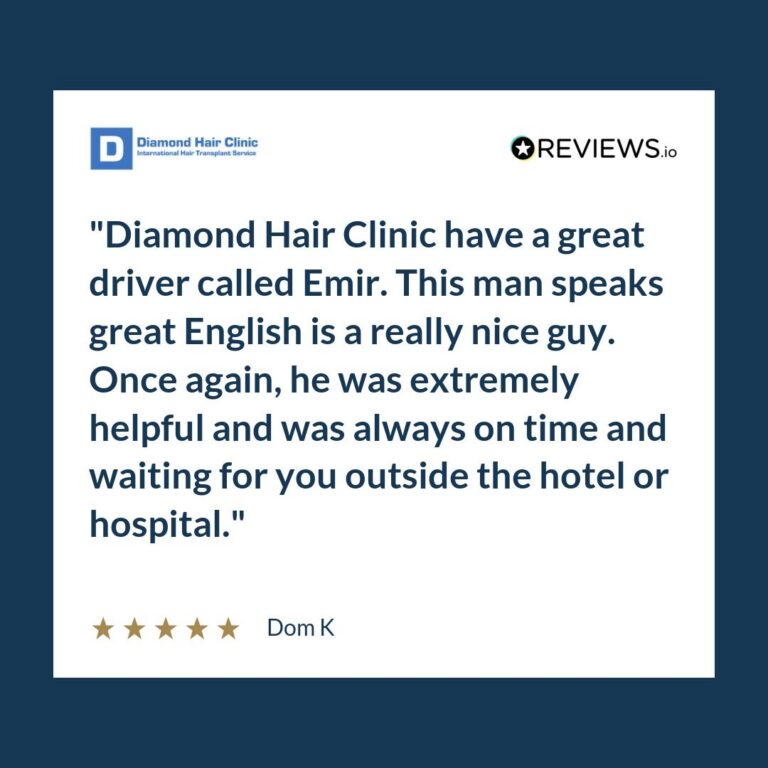Patient review: Diamond Hair Clinic have a great driver called Emir. This man speaks great English is a really nice guy. Once again, he was extremely helpful and was always on time and waiting for you outside the hotel or hospital.
