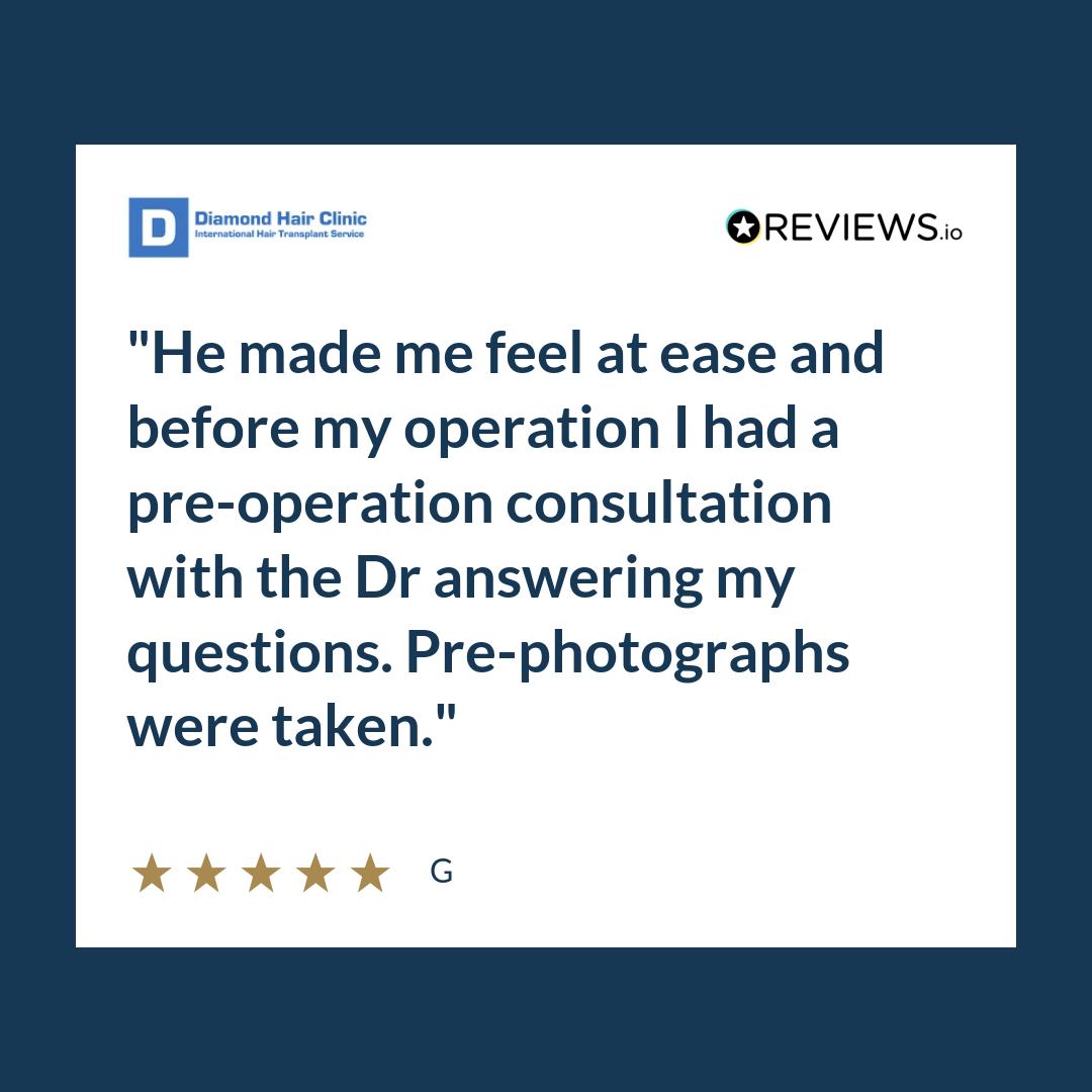 He made me feel at ease and before my operation I had a pre-operation consultation with the Dr answering my questions. Pre-photographs were taken.